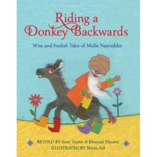 Riding a Donkey Backwards Wise and Foolish Tales of the Mulla Nasruddin by Taylor & Sean