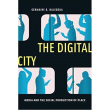 The Digital City by Halegoua & Germaine R.