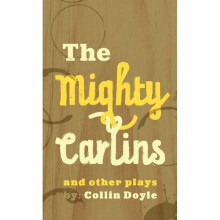 The Mighty Carlins and Other Plays by Doyle & Collin