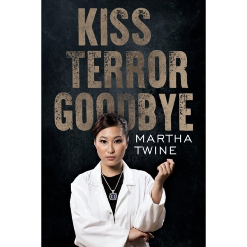 Kiss Terror Goodbye by Twine & Martha