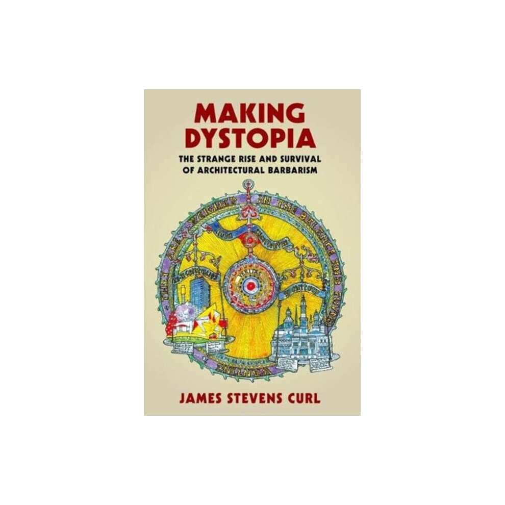 Making Dystopia by Curl & James Stevens Architectural Historian and Professor Emeritus