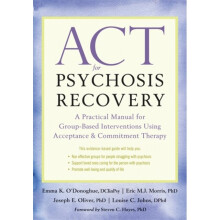 ACT for Psychosis Recovery by ODonoghue & Emma K.Morris & Eric M. J.Oliver & Joseph E.Johns & Louise