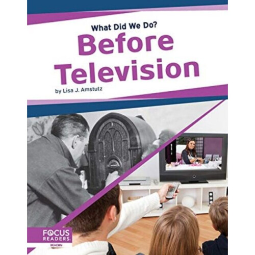 What Did We Do Before Television by Amstutz & Lisa J.