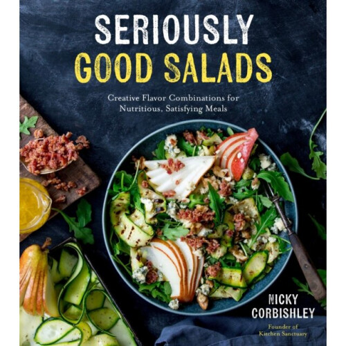 Seriously Good Salads by Corbishley & Nicky