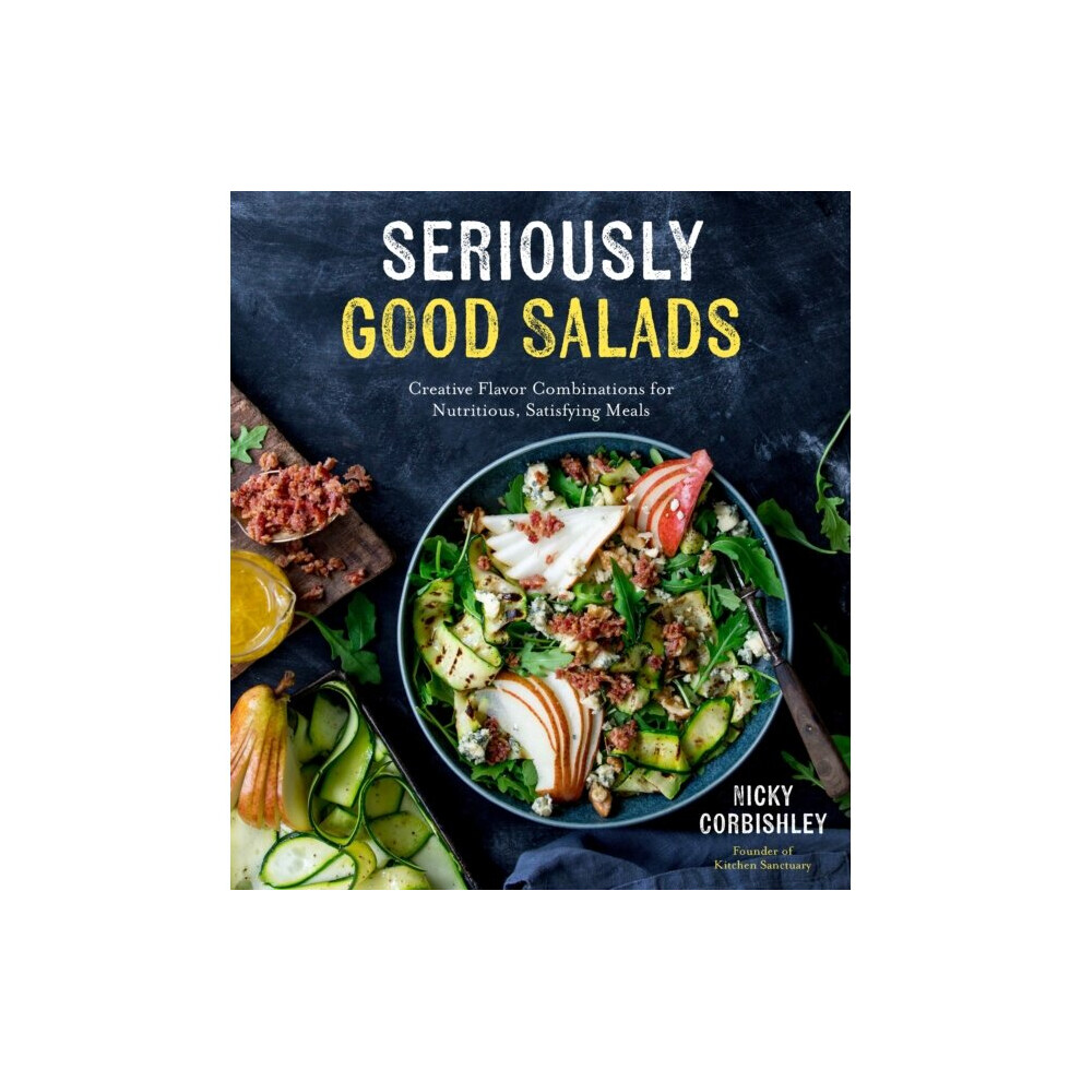 Seriously Good Salads by Corbishley & Nicky 