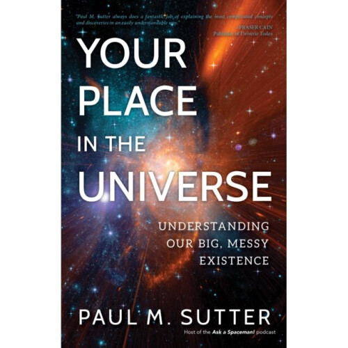 Your Place in the Universe by Sutter & Paul M.