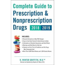 Complete Guide to Prescription & Nonprescription Drugs 2018-2019 by Griffith & H. Winter
