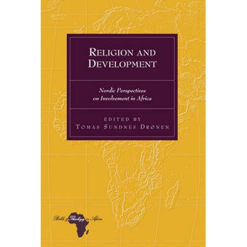 Religion and Development by Edited by Tomas Sundnes Dronen