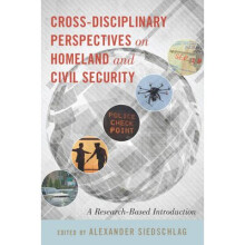 Cross-disciplinary Perspectives on Homeland and Civil Security by Edited by Alexander Siedschlag