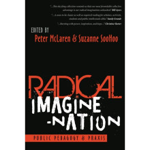 Radical Imagine-Nation by Edited by Suzanne Soohoo & Edited by Peter McLaren