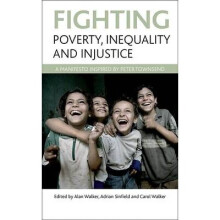 Fighting poverty inequality and injustice by Edited by Alan Walker & Edited by Professor Adrian Sinf