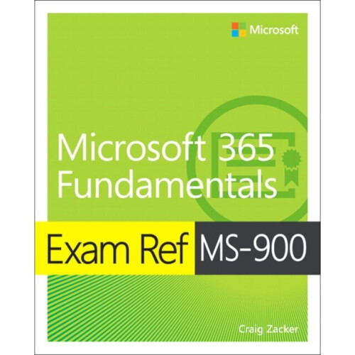 Exam Ref MS-900 Microsoft 365 Fundamentals by Zacker & Craig