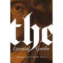 The Essential Goethe by von Goethe & Johann Wolfgang