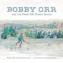 Bobby Orr And The Hand-me-down Skates by Kootstra & KaraOrr & BobbyPhelan & Jennifer