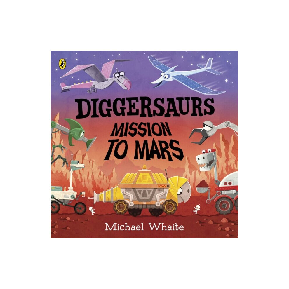 Penguin Random House Childrens Uk Diggersaurs Mission To Mars By Whaite & Michael