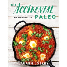The Accidental Paleo by Lobley & Lauren