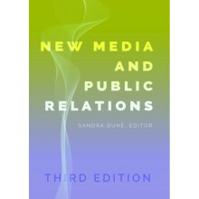 New Media and Public Relations - Third Edition by Edited by Sandra C Duhe