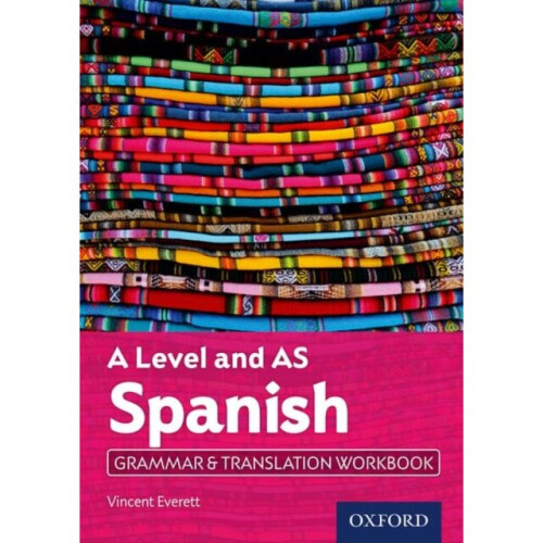 A Level and AS Spanish Grammar & Translation Workbook by Everett & Vincent