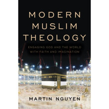 Modern Muslim Theology by Nguyen & Martin