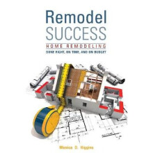 Remodel Success Home Remodeling Done Right On Time and On Budget by Higgins & Monica