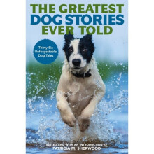 The Greatest Dog Stories Ever Told by Patricia Sherwood