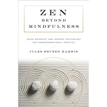 Zen beyond Mindfulness by Harris & Jules ShuzenOHara & Pat Enkyo