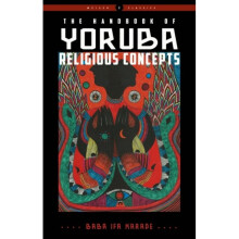 The Handbook of Yoruba Religious Concepts by Karade & Baba Ifa