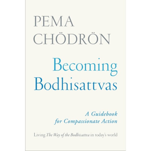 Becoming Bodhisattvas by Choedroen & Pema