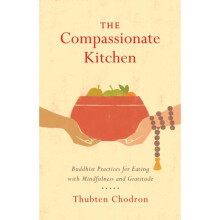 The Compassionate Kitchen by Chodron & Thubten