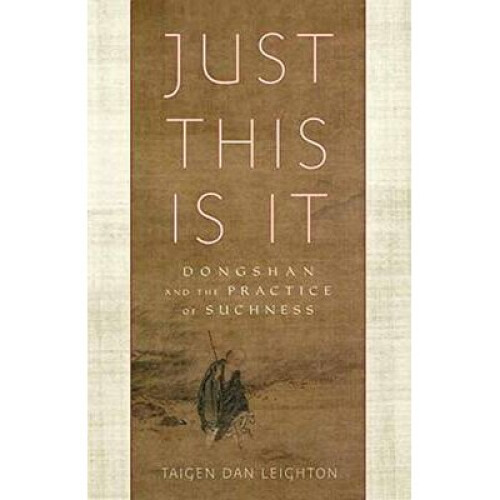 Just This Is It by Leighton & Taigen Dan