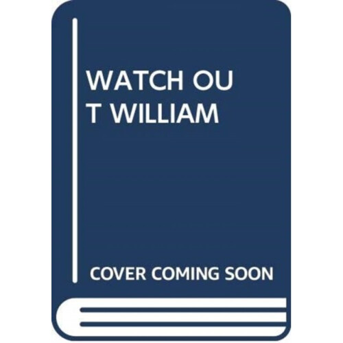 WATCH OUT WILLIAM by Scholastic