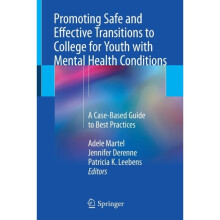 Promoting Safe and Effective Transitions to College for Youth with Mental Health Conditions by Edite