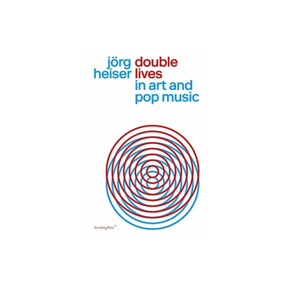 Double Lives in Art and Pop Music by Heiser & Joerg