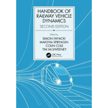 Handbook of Railway Vehicle Dynamics Second Edition by Edited by Simon Iwnicki & Edited by Maksym Sp
