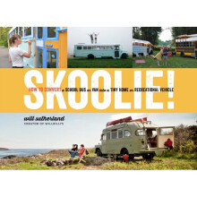 Skoolie How to Convert a School Bus or Van Into a Tiny Home or Recreational Vehicle by Sutherland &