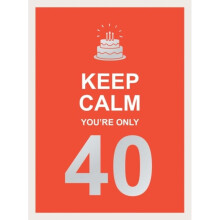 Keep Calm Youre Only 40 by Publishers & Summersdale