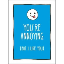 Youre Annoying But I Like You by Publishers & Summersdale