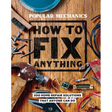Popular Mechanics How to Fix Anything by The Editors of Popular Mechanics