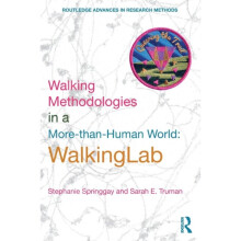 Walking Methodologies in a More-than-human World by Springgay & Stephanie University of Toronto & Ca