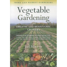 Vegetable Gardening for Organic and Biodynamic Growers by Morrow & Joel