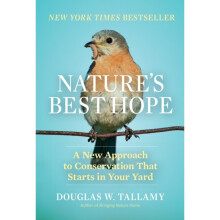 Natures Best Hope A New Approach to Conservation that Starts in Your Yard by Tallamy & Douglas W.