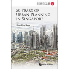 50 Years Of Urban Planning In Singapore by Chye Kiang Heng