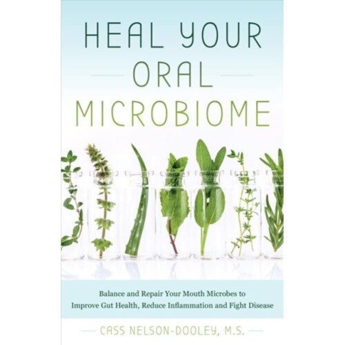 Heal Your Oral Microbiome by Nelson-Dooley & Cass
