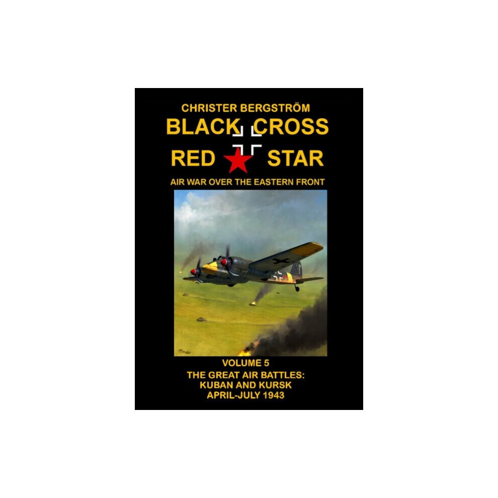 Black Cross Red Star  Air War Over the Eastern Front by Bergstrom & Christer