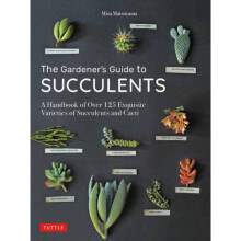 The Gardeners Guide to Succulents by Matsuyama & Misa