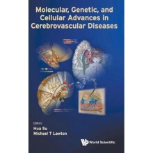 Molecular Genetic And Cellular Advances In Cerebrovascular Diseases by Edited by Su Hua & Edited by