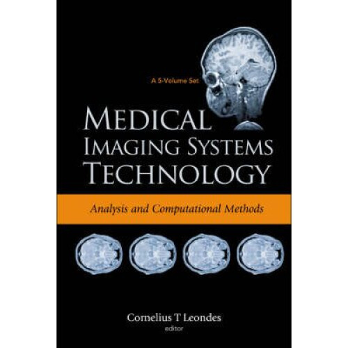 Medical Imaging Systems Technology - Volume 5 Methods In Cardiovascular And Brain Systems by Edited