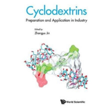 Cyclodextrins Preparation And Application In Industry by Edited by Zhengyu Jin