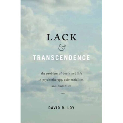 Lack and Transcendence by Loy & David R.