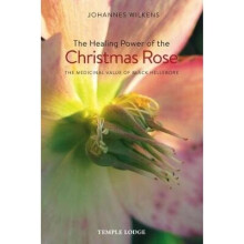 The Healing Power of the Christmas Rose by Wilkens & Johannes